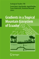 Erwin Beck, Jör Bendix, Jörg Bendix, Ingrid Kottke, Ingrid Kottke et al, Franz Makeschin... - Gradients in a Tropical Mountain Ecosystem of Ecuador