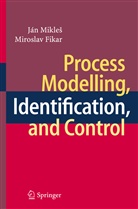 Miroslav Fikar, Já Mikles, Ján Mikles, Ján Mikleš - Process Modelling, Identification, and Control