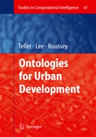 John R. Lee, Joh R Lee, John R Lee, Catherine ROUSSEY, Jacques Teller - Ontologies for Urban Development