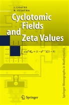 J. Coates, Joh Coates, John Coates, R Sujatha, R. Sujatha - Cyclotomic Fields and Zeta Values