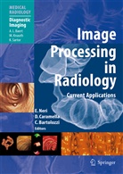 A. L. Baert, Carlo Bartolozzi, David Caramella, Davide Caramella, Emanuele Neri - Image Processing in Radiology