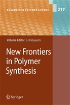 Shir Kobayashi, Shiro Kobayashi - New Frontiers in Polymer Synthesis