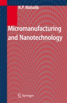Nitaigour P Mahalik, Nitaigour P. Mahalik - Micromanufacturing and Nanotechnology