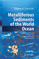 Evgeny G Gurvich, Evgeny G. Gurvich - Metalliferous Sediments of the World Ocean