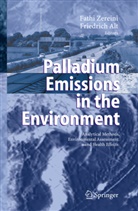 Alt, Alt, Friedrich Alt, Fath Zereini, Fathi Zereini - Palladium Emissions in the Environment