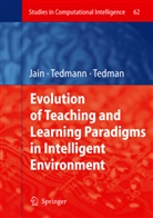 Raymon A Tedman, Raymond A Tedman, Lakhmi C. Jain, K Tedman, K Tedman, Debra K. Tedman... - Evolution of Teaching and Learning Paradigms in Intelligent Environment