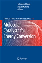 Kaneko, Kaneko, Masao Kaneko, Tatsuhir Okada, Tatsuhiro Okada - Molecular Catalysts for Energy Conversion