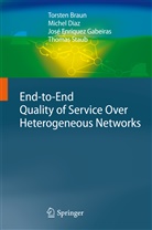 Torste Braun, Torsten Braun, Miche Diaz, Michel Diaz, José Enríque Gabeiras, José Enríquez Gabeiras... - End-to-End Quality of Service Over Heterogeneous Networks