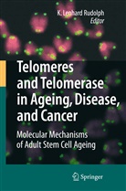 Lenhard Rudolph, K Lenhard Rudolph, K. Lenhard Rudolph - Telomeres and Telomerase in Aging, Disease, and Cancer
