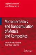 Leon Mishnaevsky, Siegfrie Schmauder, Siegfried Schmauder - Micromechanics and Nanosimulation of Metals and Composites
