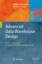 Elzbiet Malinowski, Elzbieta Malinowski, Esteban Zimanyi, Esteban Zimányi - Advanced Data Warehouse Design
