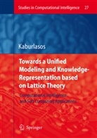 Vassilis G Kaburlasos, Vassilis G. Kaburlasos - Towards a Unified Modeling and Knowledge-Representation based on Lattice Theory