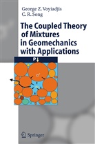 C R Song, C. R. Song, C.R. Song, George Voyiadjis, George Z Voyiadjis, George Z. Voyiadjis - The Coupled Theory of Mixtures in Geomechanics with Applications