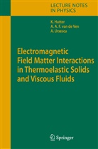 Kolumba Hutter, Kolumban Hutter, Ana Ursescu, Alfons A Ven, Alfons A F Ven, Alfons A. F. Ven... - Electromagnetic Field Matter Interactions in Thermoelasic Solids and Viscous Fluids