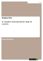 Gregory Clerc - Le transfert international de siège de sociétés
