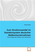 Robert Müller - Zum Strukturwandel im Standortsystem deutscher Molkereiunternehmen