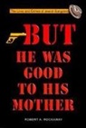 Dr Robert Rockaway, Robert Rockaway, Robert A. Rockaway - But He Was Good to His Mother