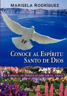 Marisela Rodriguez, Marisela Rodríguez - Conoce Al Espiritu Santo de Dios - El Espiritu de Jehova Quiere Ser Tu Amigo