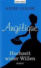 Anne Golon - Angélique - Hochzeit wider Willen