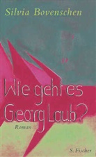 Silvia Bovenschen - Wie geht es Georg Laub?