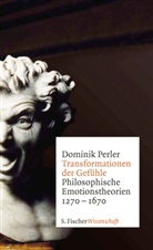 Dominik Perler - Transformationen der Gefühle