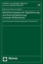 Katharina Garbers-von Boehm - Rechtliche Aspekte der Digitalisierung und Kommerzialisierung musealer Bildbestände