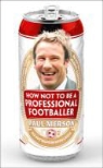 Paul Merson - How Not to Be a Professional Footballer