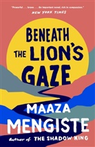 Maaza Mengiste, Mengiste Maaza - Beneath the Lion's Gaze