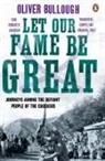 Oliver Bullough - Let Our Fame be Great