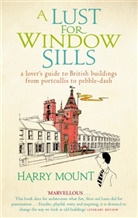 Harry Mount - A Lust for Window Sills