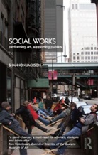 Shannon Jackson, Shannon (University of California Jackson, Jackson Shannon - Social Works