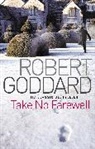 Robert Goddard - Take No Farewell