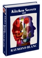 Raymond Blanc - Kitchen Secrets