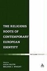 Lucia Faltin, Melanie J Wright, Melanie J Ed Wright, Melanie J. Wright, Melanie Jane Faltin Wright, Lucia Faltin... - The Religious Roots of Contemporary European Identity