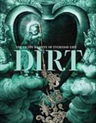 Peter Brimblecombe, Rosie Cox, Rose George, R. H. Horne, Virginia Smith - Dirt: The Filthy Reality of Everyday Life