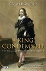 C V Wedgwood, C. V. Wedgwood - A King Condemned