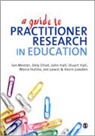 Dely Elliot, Dely L. Elliot, John R. Hall, Stuart Hall, Moira Hulme, Jon Lewin... - A Guide to Practitioner Research in Education