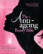 Josephine Fairley, Sarah Stacey, Sarah Fairley Stacey - Anti-Ageing Beauty Bible