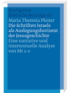 Maria Th. Ploner, Maria Theresia Ploner - Die Schriften Israels als Auslegungshorizont der Jesusgeschichte
