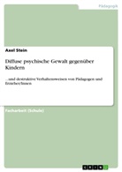 Axel Stein - Diffuse psychische Gewalt gegenüber Kindern