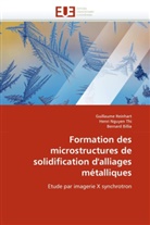 Bern Billia, Bernard Billia, Collectif, Henr Nguyen Thi, Henri Nguyen Thi, Guillaum Reinhart... - Formation des microstructures de