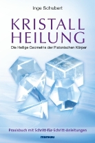 Inge Schubert - Kristallheilung - Die Heilige Geometrie der Platonischen Körper