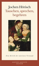 Jochen Hörisch - Tauschen, sprechen, begehren