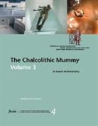 Marco Samadelli, Marco Hrsg. v. Samadelli, Marco Samadelli - The Chalcolithic Mummy. Vol.3