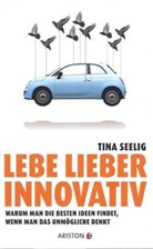 Tina Seelig - Lebe lieber innovativ