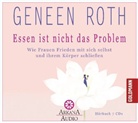Geneen Roth - Essen ist nicht das Problem, 6 Audio-CDs (Hörbuch)