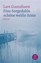Lars Gustafsson - Frau Sorgedahls schöne weiße Arme