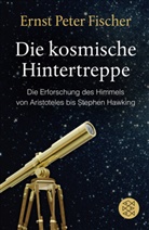 Ernst P. Fischer - Die kosmische Hintertreppe