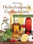 Christine Taylor - Heilschnäpse & Genussliköre