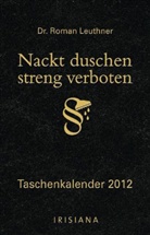 Roman Leuthner - Nackt duschen streng verboten, Taschenkalender 2012